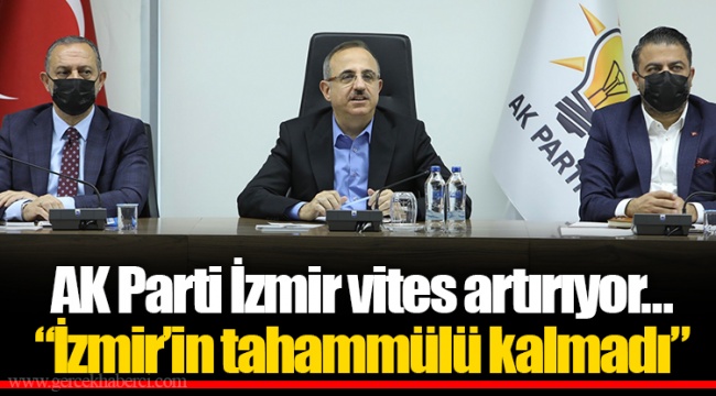 AK Parti İzmir vites artırıyor…“İzmir’in tahammülü kalmadı”