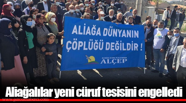 Aliağalılar yeni cüruf tesisini engelledi