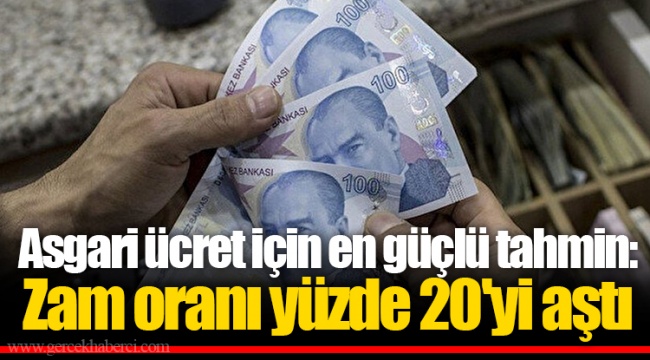 Asgari ücret için en güçlü tahmin: Zam oranı yüzde 20'yi aştı