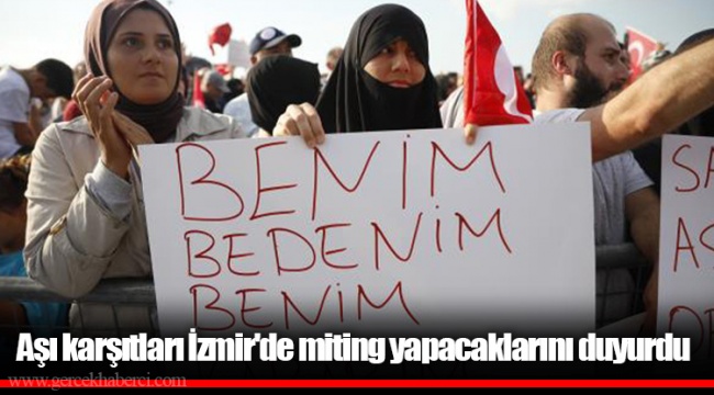 Aşı karşıtları İzmir'de miting yapacaklarını duyurdu