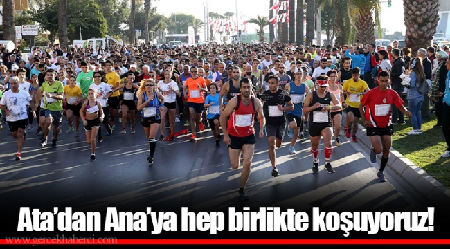Ata’dan Ana’ya hep birlikte koşuyoruz!