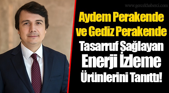 Aydem Perakende ve Gediz Perakende Tasarruf Sağlayan Enerji İzleme Ürünlerini Tanıttı!
