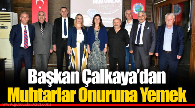 Başkan Çalkaya’dan Muhtarlar Onuruna Yemek