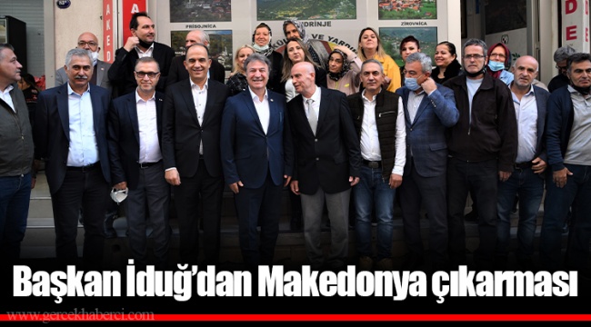 Başkan İduğ’dan Makedonya çıkarması