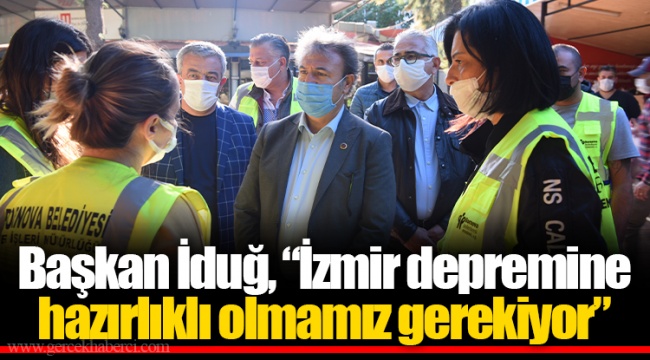 Başkan İduğ, “İzmir depremine hazırlıklı olmamız gerekiyor”