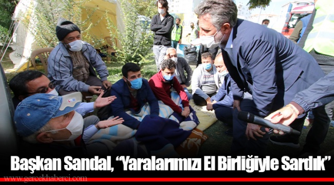 Başkan Sandal, “Yaralarımızı El Birliğiyle Sardık”