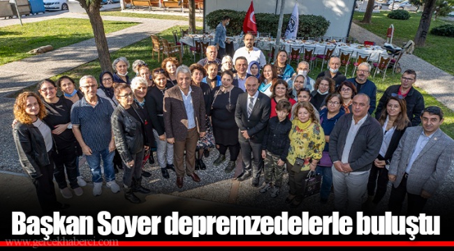 Başkan Soyer depremzedelerle buluştu