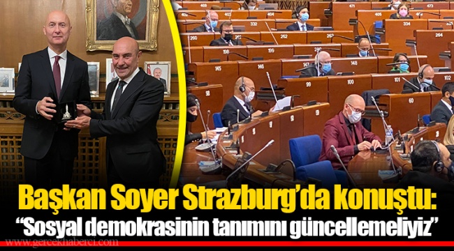 Başkan Soyer Strazburg’da konuştu: “Sosyal demokrasinin tanımını güncellemeliyiz”