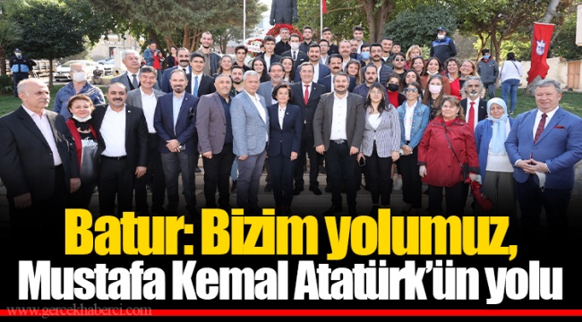 Batur: Bizim yolumuz, Mustafa Kemal Atatürk’ün yolu