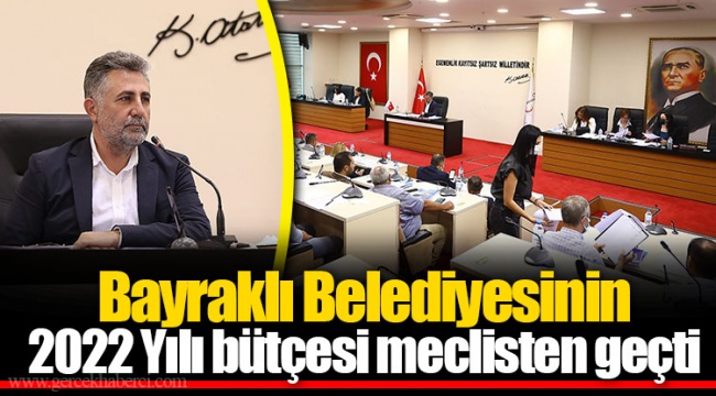 Bayraklı Belediyesinin 2022 Yılı bütçesi meclisten geçti