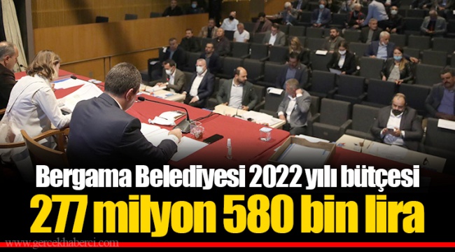 Bergama Belediyesi 2022 yılı bütçesi 277 milyon 580 bin lira