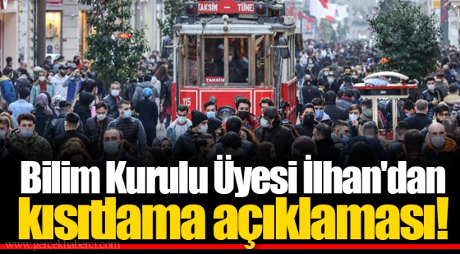 Bilim Kurulu Üyesi İlhan'dan kısıtlama açıklaması!