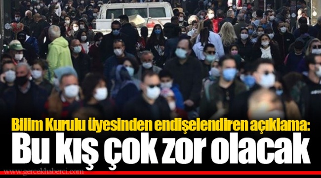 Bilim Kurulu üyesinden endişelendiren açıklama: Bu kış çok zor olacak