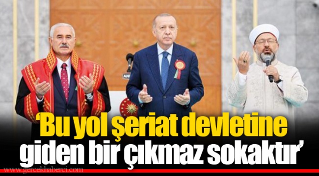 “Bu yol şeriat devletine giden bir çıkmaz sokaktır”