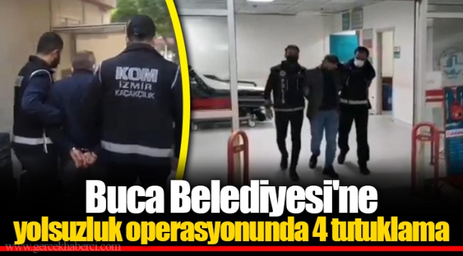 Buca Belediyesi'ne yolsuzluk operasyonunda 4 tutuklama