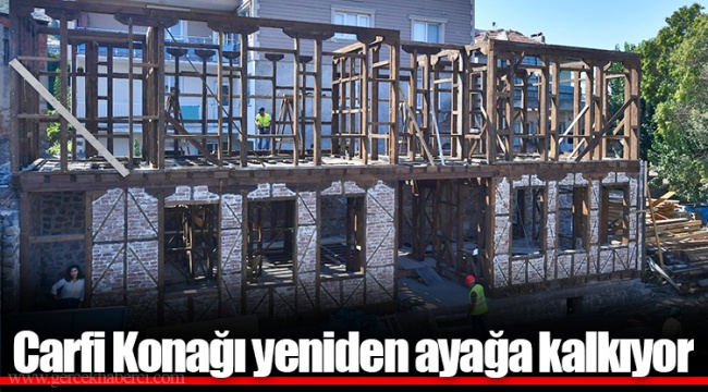 Carfi Konağı yeniden ayağa kalkıyor