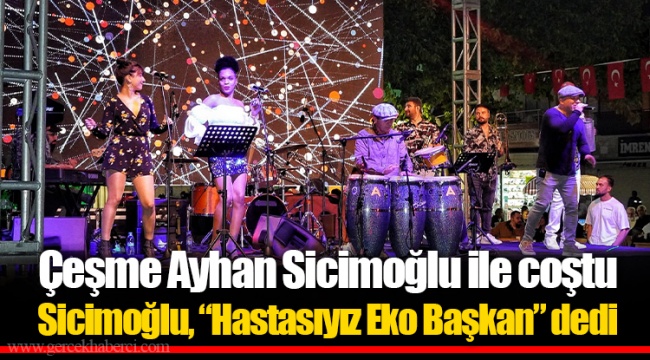 Çeşme Ayhan Sicimoğlu ile coştu