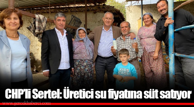 CHP’li Sertel: Üretici su fiyatına süt satıyor