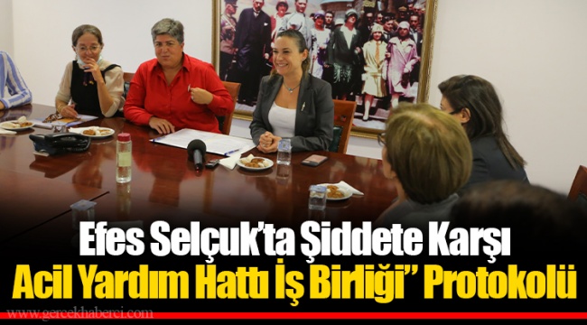 Efes Selçuk’ta Şiddete Karşı Acil Yardım Hattı İş Birliği” Protokolü