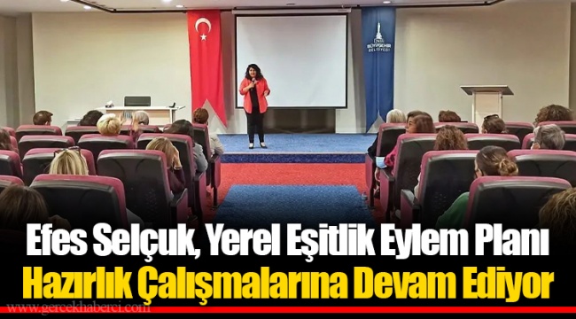 Efes Selçuk, Yerel Eşitlik Eylem Planı Hazırlık Çalışmalarına Devam Ediyor