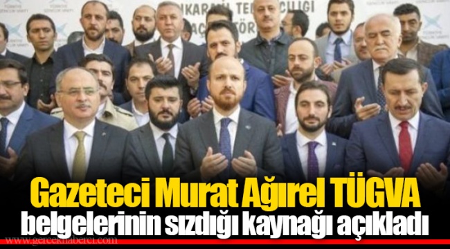 Gazeteci Murat Ağırel TÜGVA belgelerinin sızdığı kaynağı açıkladı