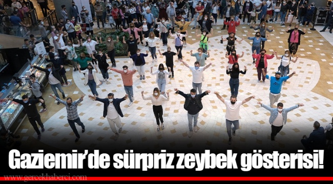 Gaziemir’de sürpriz zeybek gösterisi!   