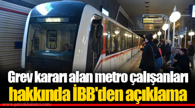 Grev kararı alan metro çalışanları hakkında İBB'den açıklama