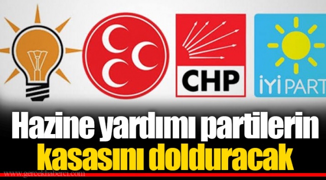 Hazine yardımı partilerin kasasını dolduracak
