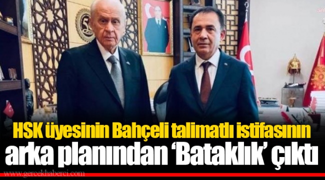 HSK üyesinin Bahçeli talimatlı istifasının arka planından ‘Bataklık’ çıktı