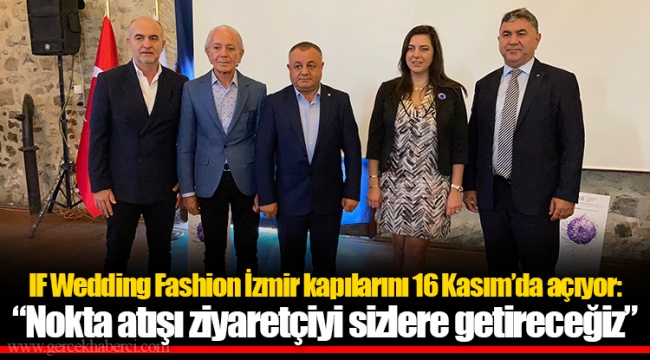 IF Wedding Fashion İzmir kapılarını 16 Kasım’da açıyor: “Nokta atışı ziyaretçiyi sizlere getireceğiz”