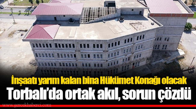 İnşaatı yarım kalan bina Hükümet Konağı olacak