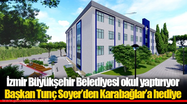 İzmir Büyükşehir Belediyesi okul yaptırıyor