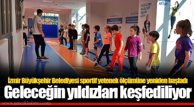 İzmir Büyükşehir Belediyesi sportif yetenek ölçümüne yeniden başladı