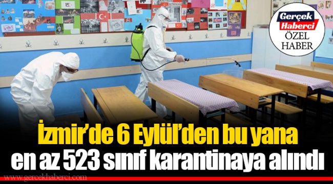 İzmir’de 6 Eylül’den bu yana en az 523 sınıf karantinaya alındı