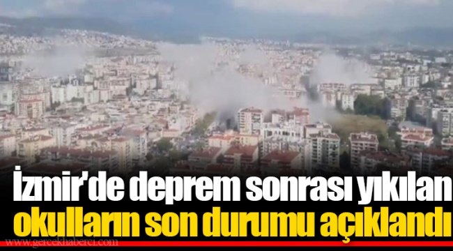 İzmir'de deprem sonrası yıkılan okulların son durumu açıklandı