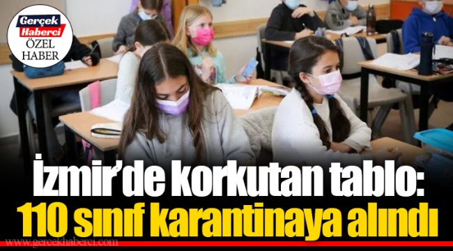 İzmir'de korkutan tablo: 110 sınıf karantinaya alındı