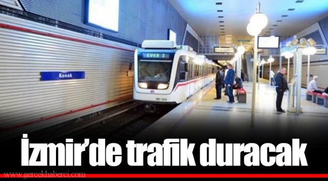 İzmir’de trafik duracak