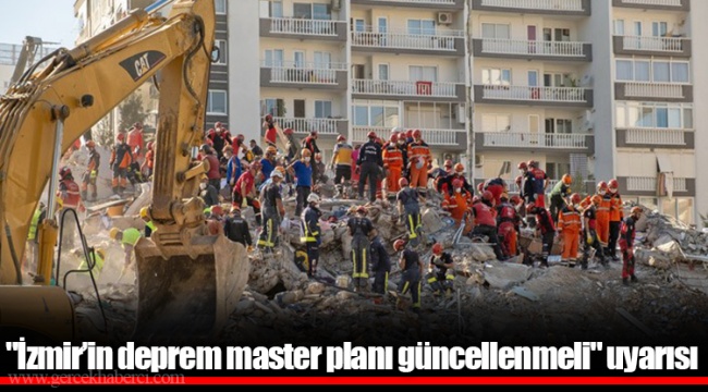 "İzmir’in deprem master planı güncellenmeli" uyarısı