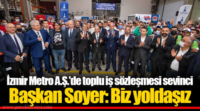 İzmir Metro A.Ş.'de toplu iş sözleşmesi sevinci