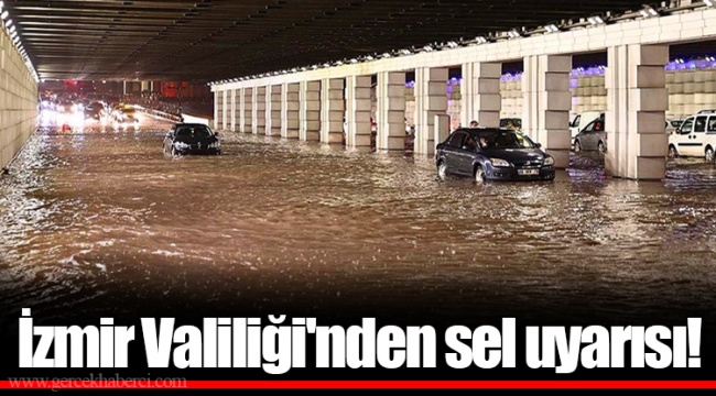 İzmir Valiliği'nden sel uyarısı!
