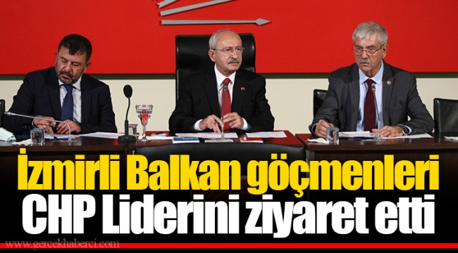 İzmirli Balkan göçmenleri CHP Liderini ziyaret etti