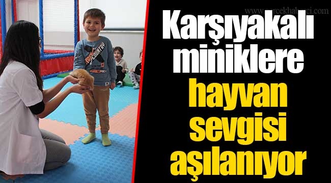 Karşıyakalı miniklere hayvan sevgisi aşılanıyor 