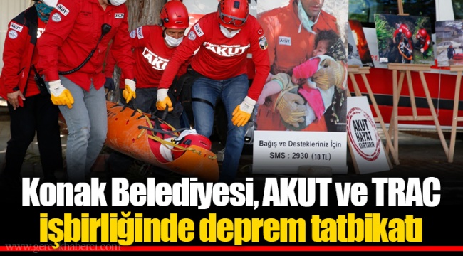 Konak Belediyesi, AKUT ve TRAC işbirliğinde deprem tatbikatı
