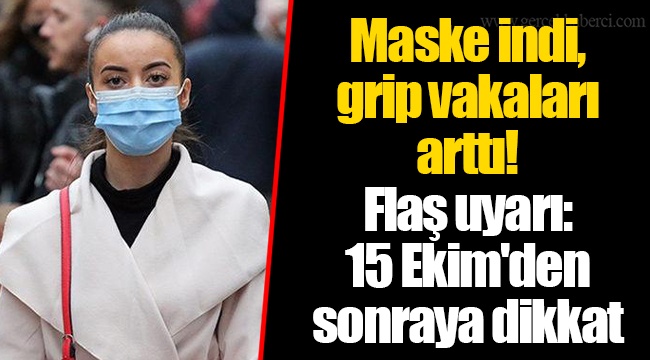 Maske indi, grip vakaları arttı! Flaş uyarı: 15 Ekim'den sonraya dikkat