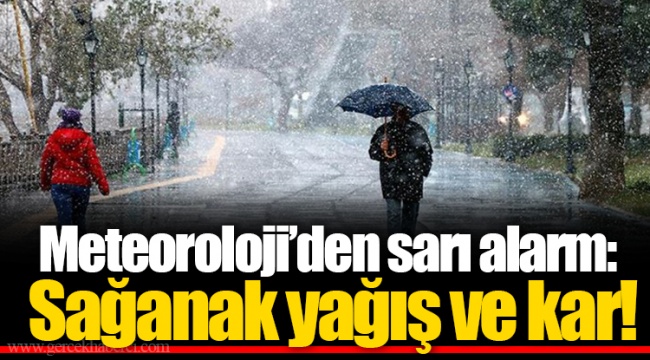 Meteoroloji’den sarı alarm: Sağanak yağış ve kar!