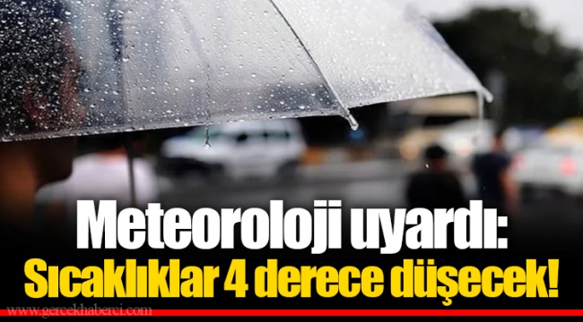 Meteoroloji uyardı: Sıcaklıklar 4 derece düşecek!