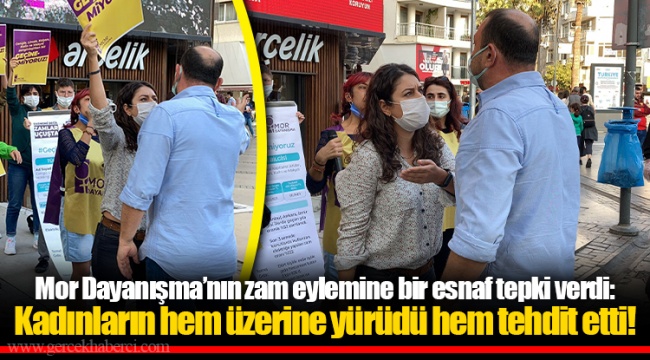 Mor Dayanışma'nın zam eylemine bir esnaf tepki verdi: Kadınların hem üzerine yürüdü hem tehdit etti!