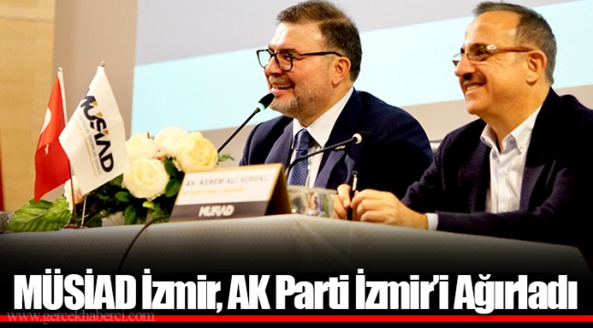 MÜSİAD İzmir, AK Parti İzmir’i Ağırladı