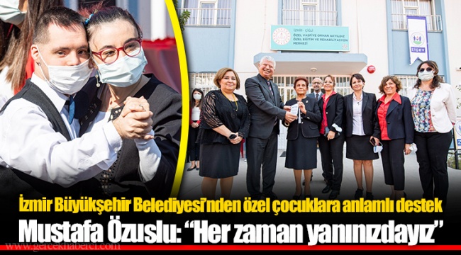 Mustafa Özuslu: “Her zaman yanınızdayız”