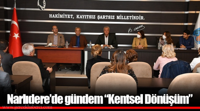 Narlıdere’de gündem “Kentsel Dönüşüm”